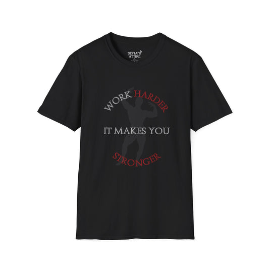 Work harder, it makes you stronger T-Shirt